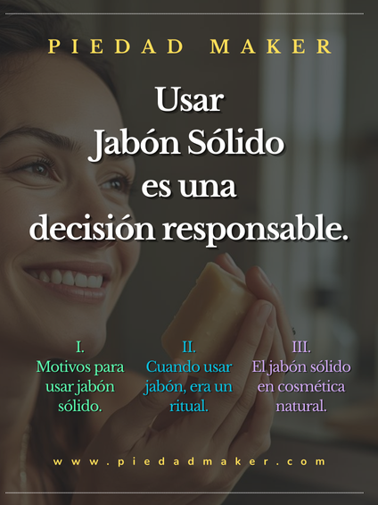 Usar jabón sólido es una decisión responsable.